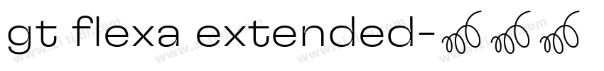 gt flexa extended字体转换 gt flexa extended字体转换